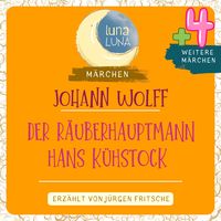 Produktbild: Johann Wolff: Der R&auml;uberhauptmann Hans K&uuml;hstock plus vier weitere M&auml;rchen