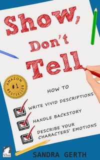 Produktbild: Show, Don't Tell - How to write vivid descriptions, handle backstory, and describe your characters' emotions