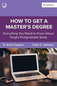Produktbild: How to Get a Master's Degree: Everything You Need to Know About Taught Postgraduate Study