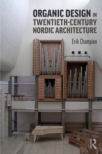 Produktbild: Organic Design in Twentieth-Century Nordic Architecture