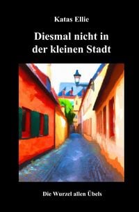 Produktbild: Kleine Stadt Krimi / Diesmal nicht in der kleinen Stadt - Die Wurzel allen &Uuml;bels
