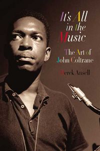 Produktbild: It's All in the Music: The Art of John Coltrane