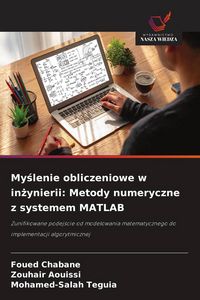 Produktbild: My&iquest;lenie obliczeniowe w in&iquest;ynierii: Metody numeryczne z systemem MATLAB