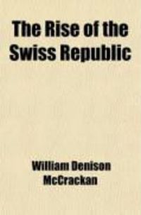 Produktbild: The Rise of the Swiss Republic; A History
