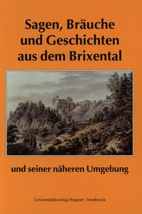 Bild vom Artikel Sagen, Bräuche und Geschichten aus dem Brixental und seiner näheren Umgebung vom Autor Franz Traxler