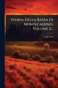 Produktbild: Storia Della Badia Di Montecassino, Volume 2...