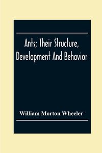 Produktbild: Ants; Their Structure, Development And Behavior
