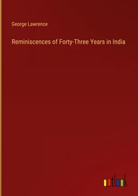 Produktbild: Reminiscences of Forty-Three Years in India