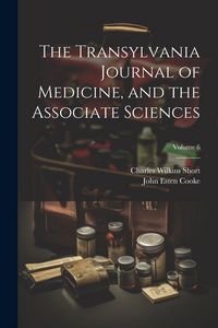 Produktbild: The Transylvania Journal of Medicine, and the Associate Sciences; Volume 6