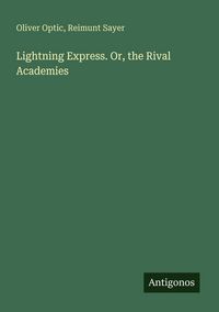 Produktbild: Lightning Express. Or, the Rival Academies
