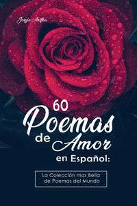 Produktbild: 60 Poemas de Amor en Espa&ntilde;ol: La colecci&oacute;n m&aacute;s Bella de Poemas del Mundo