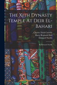 Produktbild: The Xith Dynasty Temple At Deir El-bahari: By &Eacute;douard Naville