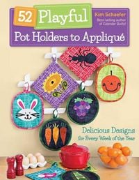 Produktbild: 52 Playful Pot Holders to Appliqu&eacute;