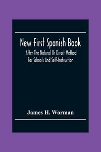 Produktbild: New First Spanish Book, After The Natural Or Direct Method For Schools And Self-Instruction