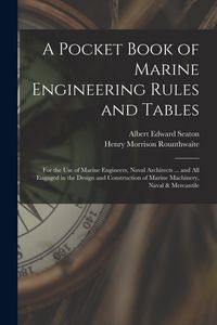 Produktbild: A Pocket Book of Marine Engineering Rules and Tables: For the Use of Marine Engineers, Naval Architects ... and All Engaged in the Design and Construc