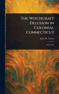 Produktbild: The Witchcraft Delusion in Colonial Connecticut