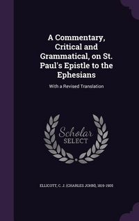 Produktbild: A Commentary, Critical and Grammatical, on St. Paul's Epistle to the Ephesians