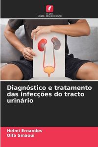Produktbild: Diagn&oacute;stico e tratamento das infec&ccedil;&otilde;es do tracto urin&aacute;rio