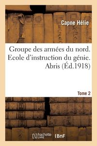 Produktbild: Groupe des arm&eacute;es du nord. Ecole d'instruction du g&eacute;nie. Abris Tome 2