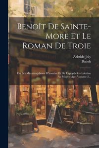 Produktbild: Beno&icirc;t De Sainte-more Et Le Roman De Troie