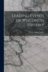 Produktbild: Leading Events of Wisconsin History