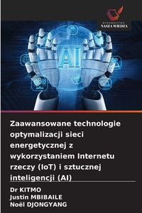 Produktbild: Zaawansowane technologie optymalizacji sieci energetycznej z wykorzystaniem Internetu rzeczy (IoT) i sztucznej inteligencji (AI)