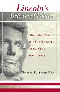 Bild vom Artikel Lincoln's Defense of Politics: The Public Man and His Opponents in the Crisis Over Slavery vom Autor Thomas Schneider