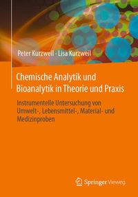 Bild vom Artikel Chemische Analytik und Bioanalytik in Theorie und Praxis vom Autor Peter Kurzweil