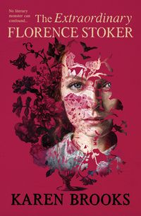 Produktbild: The Extraordinary Florence Stoker: A new novel from the bestselling author of The Good Wife of Bath tells the real story of a woman history maligned.