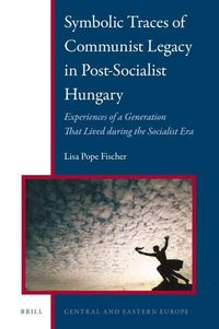 Produktbild: Symbolic Traces of Communist Legacy in Post-Socialist Hungary