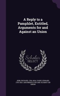 Produktbild: A Reply to a Pamphlet, Entitled, Arguments for and Against an Union