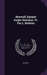Produktbild: Beowulf: Beowulf, Epop&eacute;e Anglo-Saxonne, Tr. Par L. Botkine