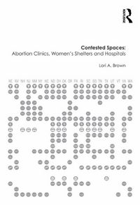 Produktbild: Contested Spaces: Abortion Clinics, Women's Shelters and Hospitals