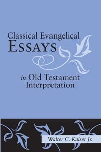 Produktbild: Classical Evangelical Essays in Old Testament Interpretation