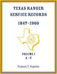 Produktbild: Texas Ranger Service Records, 1847-1900, Volume 1, A-C