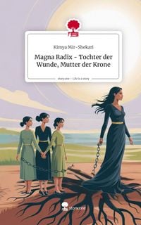 Produktbild: Magna Radix - Tochter der Wunde, Mutter der Krone. Life is a Story - story.one