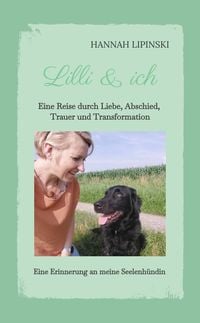 Produktbild: Lilli & ich - Eine Erinnerung an meine Seelenh&uuml;ndin