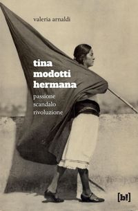 Produktbild: Tina Modotti hermana. Passione, scandalo, rivoluzione