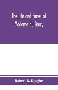 Produktbild: The life and times of Madame du Barry