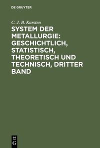 Produktbild: System der Metallurgie: geschichtlich, statistisch, theoretisch und technisch, Dritter Band