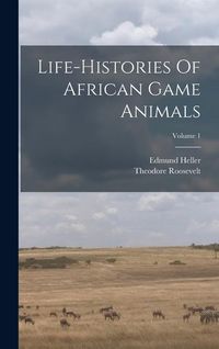 Produktbild: Life-histories Of African Game Animals; Volume 1