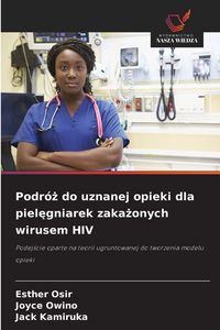 Produktbild: Podr&oacute;&iquest; do uznanej opieki dla piel&iquest;gniarek zaka&iquest;onych wirusem HIV