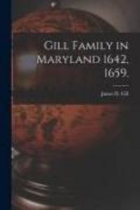 Produktbild: Gill Family in Maryland 1642, 1659.