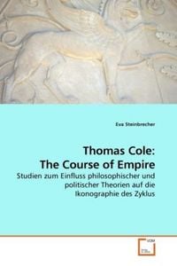 Produktbild: Steinbrecher, E: Thomas Cole: The Course of Empire
