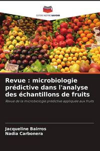 Produktbild: Revue : microbiologie pr&eacute;dictive dans l'analyse des &eacute;chantillons de fruits