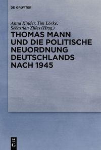 Produktbild: Thomas Mann und die politische Neuordnung Deutschlands nach 1945