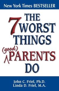 Produktbild: The 7 Worst Things Good Parents Do