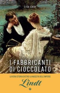 Produktbild: I fabbricanti di cioccolato. Due famiglie, una passione. La saga di Lindt & Spr&uuml;ngli