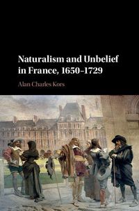 Produktbild: Naturalism and Unbelief in France, 1650-1729