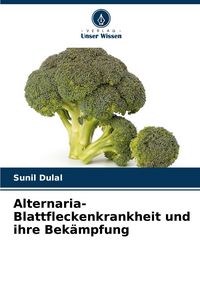 Produktbild: Alternaria-Blattfleckenkrankheit und ihre Bek&auml;mpfung